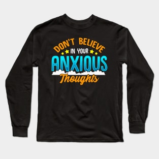 Don't Believe In Your Anxious Thoughts Inspiring Long Sleeve T-Shirt